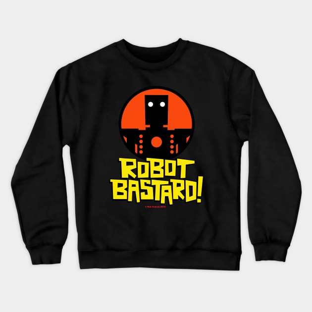 ROBOT BASTARD! Crewneck Sweatshirt by RobSchrab